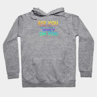 Eff you see kay typography rainbow gradient Hoodie